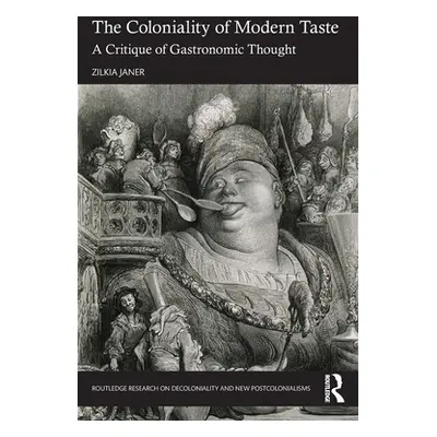 "The Coloniality of Modern Taste: A Critique of Gastronomic Thought" - "" ("Janer Zilkia")(Paper