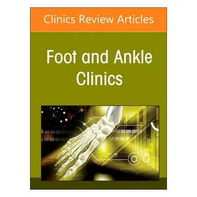 "Applied Translational Research in Foot and Ankle Surgery, an Issue of Foot and Ankle Clinics of