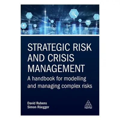 "Strategic Risk and Crisis Management: A Handbook for Modelling and Managing Complex Risks" - ""