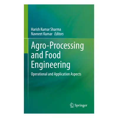 "Agro-Processing and Food Engineering: Operational and Application Aspects" - "" ("Sharma Harish