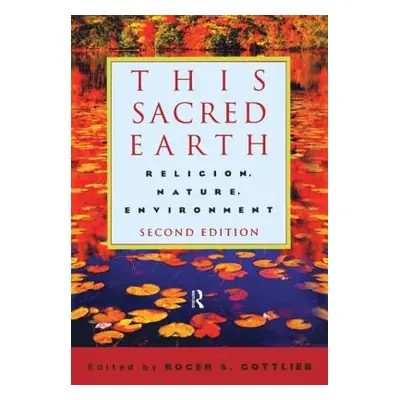 "This Sacred Earth: Religion, Nature, Environment" - "" ("Gottlieb Roger S.")(Paperback)