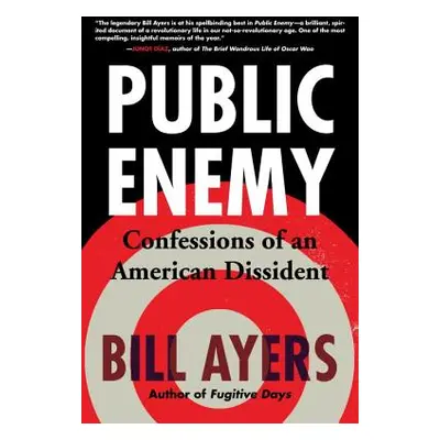 "Public Enemy: Confessions of an American Dissident" - "" ("Ayers Bill")(Paperback)