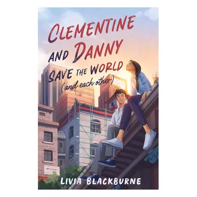 "Clementine and Danny Save the World (and Each Other)" - "" ("Blackburne Livia")(Pevná vazba)