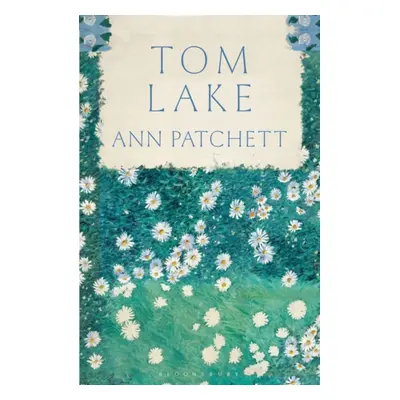 "Tom Lake" - "From the Sunday Times bestselling author of The Dutch House" ("Patchett Ann")(Pevn