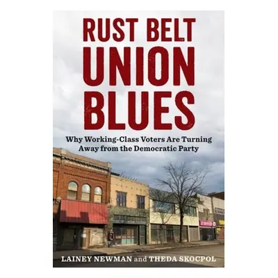 "Rust Belt Union Blues: Why Working-Class Voters Are Turning Away from the Democratic Party" - "