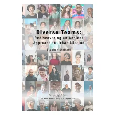 "Diverse Teams: Rediscovering an Ancient Approach to Urban Mission" - "" ("Stallard Stephen")(Pa