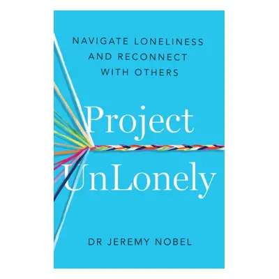 "Project UnLonely" - "Navigate Loneliness and Reconnect with Others" ("Nobel Jeremy")(Paperback 