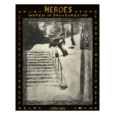 "Heroes: Women in Snowboarding" - "" ("Tanon Jerome")(Pevná vazba)