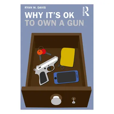 "Why It's Ok to Own a Gun" - "" ("Davis Ryan W.")(Paperback)