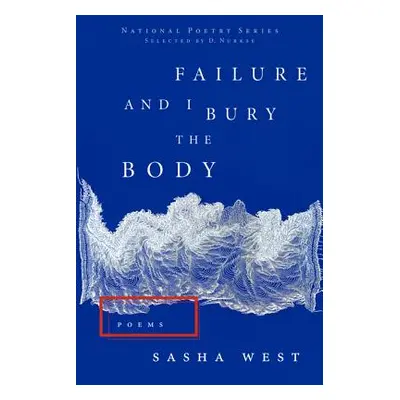 "Failure and I Bury the Body" - "" ("West Sasha")(Paperback)