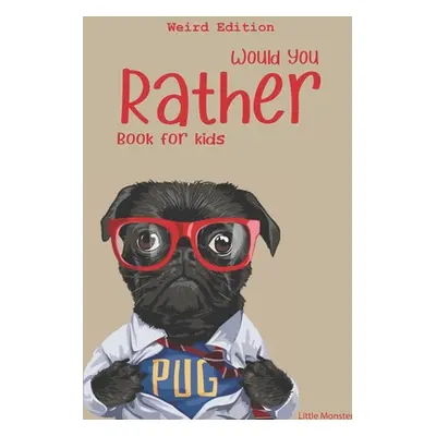 "Would you rather?: Would you rather game book: WEIRD Edition - A Fun Family Activity Book for B