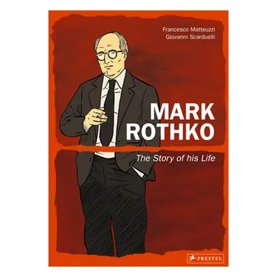 "Mark Rothko: The Story of His Life" - "" ("Matteuzzi Francesco")(Pevná vazba)