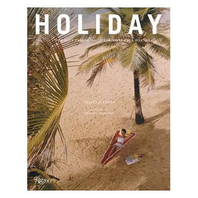 "Holiday: The Best Travel Magazine That Ever Was" - "" ("Fiori Pamela")(Pevná vazba)