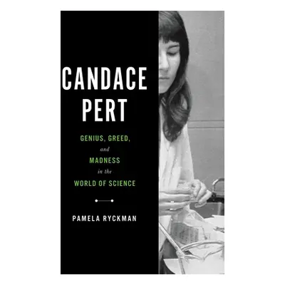 "Candace Pert: Genius, Greed, and Madness in the World of Science" - "" ("Ryckman Pamela")(Pevná