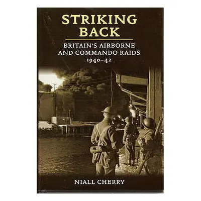 "Striking Back" - "Britain'S Airborne & Commando Raids 1940-42" ("Cherry Niall")(Paperback / sof