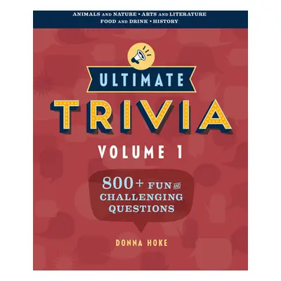 "Ultimate Trivia, Volume 1: 800 + Fun and Challenging Trivia Questions" - "" ("Hoke Donna")(Pape