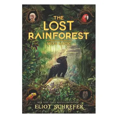 "The Lost Rainforest: Mez's Magic" - "" ("Schrefer Eliot")(Paperback)