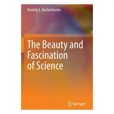 "The Beauty and Fascination of Science" - "" ("Buchachenko Anatoly L.")(Paperback)