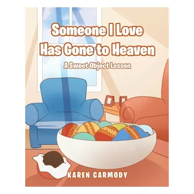 "Someone I Love Has Gone to Heaven: A Sweet Object Lesson" - "" ("Carmody Karen")(Paperback)