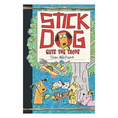 "Stick Dog Gets the Tacos" - "" ("Watson Tom")(Pevná vazba)