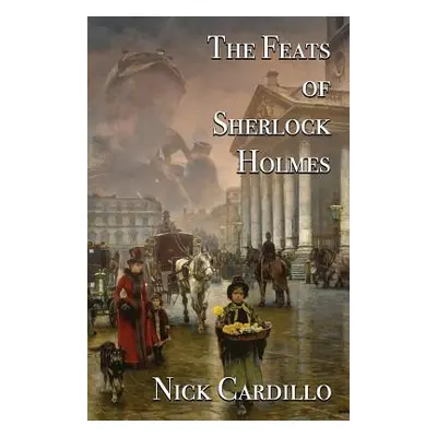 "The Feats of Sherlock Holmes" - "" ("Cardillo Nick")(Paperback)