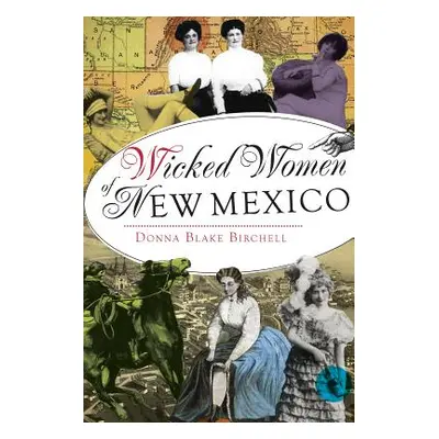 "Wicked Women of New Mexico" - "" ("Birchell Donna Blake")(Paperback)