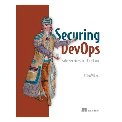 "Securing Devops: Security in the Cloud" - "" ("Vehent Julien")(Paperback)