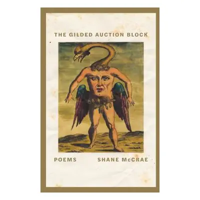 "The Gilded Auction Block: Poems" - "" ("McCrae Shane")(Paperback)