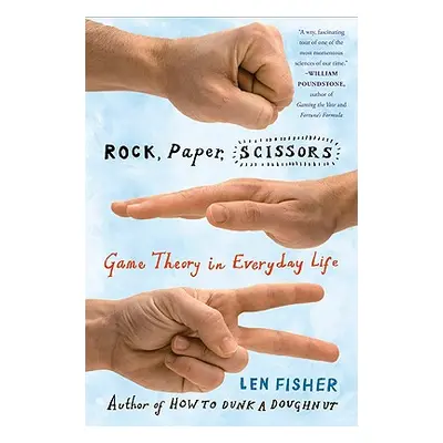 "Rock, Paper, Scissors: Game Theory in Everyday Life" - "" ("Fisher Len")(Paperback)