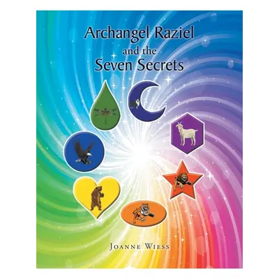 "Archangel Raziel and the Seven Secrets" - "" ("Wiess Joanne")(Paperback)