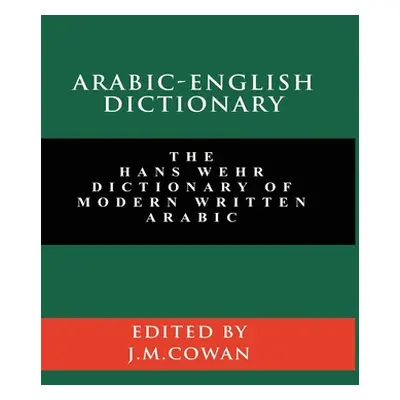 "Arabic-English Dictionary: The Hans Wehr Dictionary of Modern Written Arabic (English and Arabi