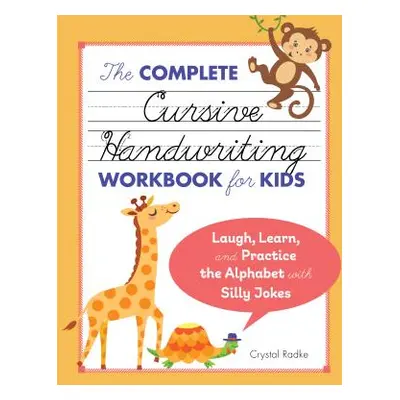 "The Complete Cursive Handwriting Workbook for Kids: Laugh, Learn, and Practice the Alphabet wit