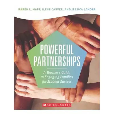 "Powerful Partnerships: A Teacher's Guide to Engaging Families for Student Success" - "" ("Mapp 