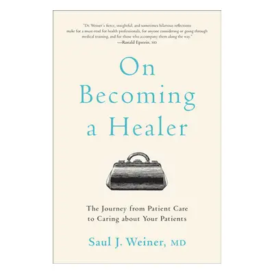 "On Becoming a Healer: The Journey from Patient Care to Caring about Your Patients" - "" ("Weine