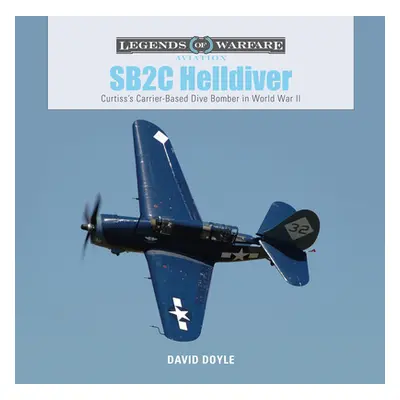 "SB2C Helldiver: Curtiss's Carrier-Based Dive Bomber in World War II" - "" ("Doyle David")(Pevná