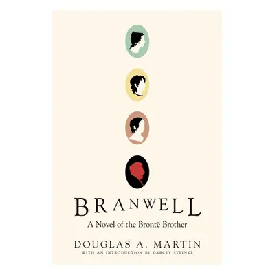 "Branwell: A Novel of the Bront Brother" - "" ("Martin Douglas A.")(Paperback)