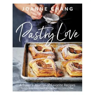 "Pastry Love: A Baker's Journal of Favorite Recipes" - "" ("Chang Joanne")(Pevná vazba)