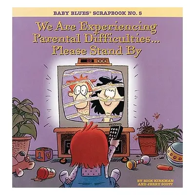 "We Are Experiencing Parental Difficulties...Please Stand by: Baby Blues Scrapbook No. 5" - "" (