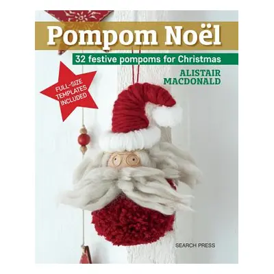 "Pompom Noel: 33 Festive Pompoms to Make for Christmas" - "" ("MacDonald Alistair")(Paperback)