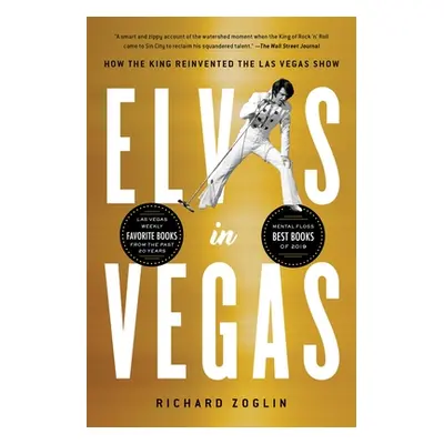 "Elvis in Vegas: How the King Reinvented the Las Vegas Show" - "" ("Zoglin Richard")(Paperback)