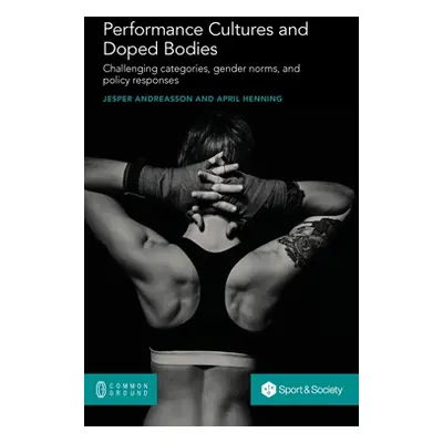 "Performance Cultures and Doped Bodies: Challenging categories, gender norms, and policy respons