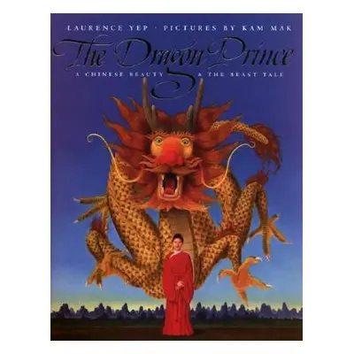 "The Dragon Prince: A Chinese Beauty & the Beast Tale" - "" ("Yep Laurence")(Paperback)