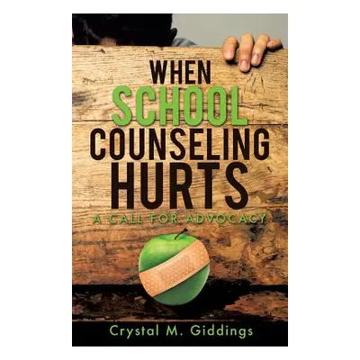 "When School Counseling Hurts" - "" ("Giddings Crystal M.")(Paperback)