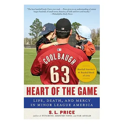 "Heart of the Game: Life, Death, and Mercy in Minor League America" - "" ("Price S. L.")(Paperba