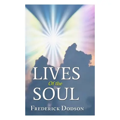 "Lives of the Soul" - "" ("Dodson Frederick")(Pevná vazba)