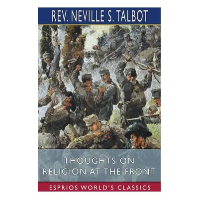 "Thoughts on Religion at the Front (Esprios Classics)" - "" ("Talbot Neville S.")(Paperback)