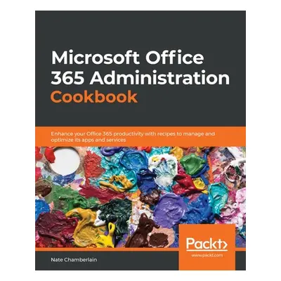 "Microsoft Office 365 Administration Cookbook" - "" ("Chamberlain Nate")(Paperback)