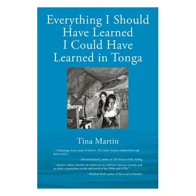 "Everything I Should Have Learned I Could Have Learned in Tonga" - "" ("Martin Tina")(Paperback)