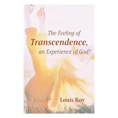 "The Feeling of Transcendence, an Experience of God?" - "" ("Roy Louis")(Paperback)