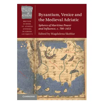 "Byzantium, Venice and the Medieval Adriatic" - "" ("Skoblar Magdalena")(Pevná vazba)